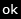 ok