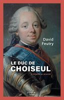Le duc de Choiseul, éminence grise de la diplomatie de Louis XV 