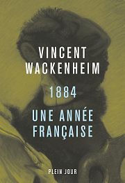 « 1884 » de Vincent Wackenheim : désordres de la vie ordinaire