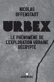 Urbex : décryptage du phénomène avec Nicolas Offenstadt