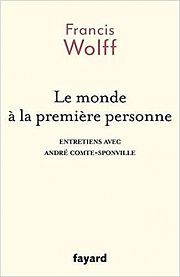 Francis Wolff avec André Comte-Sponville : oser l’humanisme