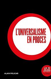 Alain Policar sur « L’universalisme en procès » 