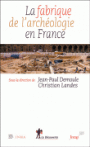 L’archéologie en France: histoire d’un combat
