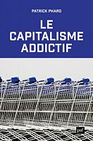 Entretien avec Patrick Pharo, à propos du « Capitalisme addictif »