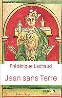 Jean sans Terre : histoire d’un roi mal aimé