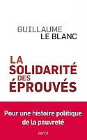 La solidarit� des �prouv�s : entretien avec Guillaume Le Blanc