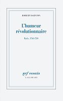 Robert Darnton : l'humeur révolutionnaire à Paris au XVIIIe siècle