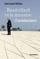 Baudrillard et l'architecture : entretien avec Jean-Louis Violeau
