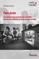 La Seconde Guerre mondiale dans les séries : mythes et reconstructions