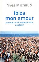 Ibiza : pouvoirs et plaisirs contemporains