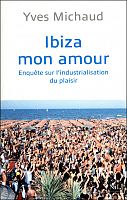 Ibiza : pouvoirs et plaisirs contemporains