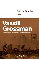 Vie et destin de « Vie et Destin », de Vassili Grossman