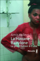 La Havane-Babylone. La prostitution à Cuba