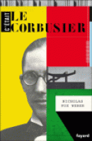 Le Corbusier : sa vie vaut-elle un monument ? 