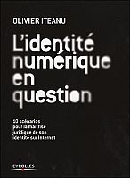 L’identité numérique, entre droit à l’anonymat et nouvelles identités en ligne