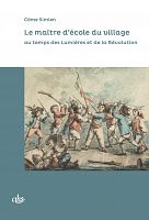 La petite école rurale, entre Lumières et Révolution