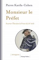 « Monsieur le Préfet » au XIXe : entretien avec Pierre Karila-Cohen
