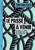 Tim Ingold : le lien vivant entre les générations