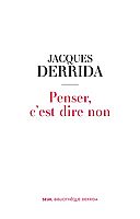 Un Derrida inédit : Penser, c'est dire non