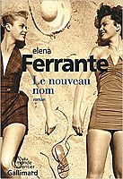 ROMAN – « Le Nouveau Nom » d'Elena Ferrante