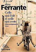 ROMAN – « Celle qui fuit et celle qui reste. L’Amie prodigieuse III » d'Elena Ferrante