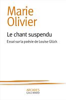 Louise Glück, avec Marie Olivier : chaque poème vous est adressé 