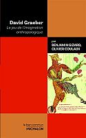 David Graeber, une anthropologie des possibles