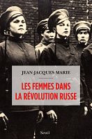 Les femmes et la Révolution de 1917, entretien avec Jean-Jacques Marie