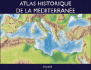 Mare nostrum. Un atlas historique de la Méditerranée