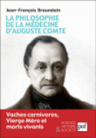 Auguste Comte et la médecine : idolâtrie de la vie ou culte des morts ?