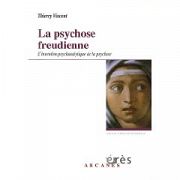 La psychose : quelle place dans la psychanalyse de Freud ? 