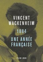 « 1884 » de Vincent Wackenheim : désordres de la vie ordinaire