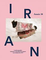 Iran 1979-2017, la photographie iranienne contemporaine