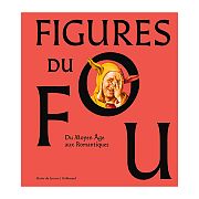 Figures du fou : l'image de la « folie » dans l'art occidental
