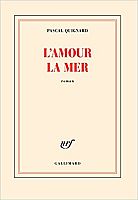 Pascal Quignard : l’amer de l’amour