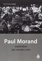 Paul Morand, la fascination d'un explorateur