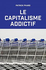 Entretien avec Patrick Pharo, � propos du � Capitalisme addictif �