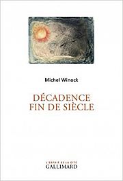 Aux origines du déclinisme: Bloy, Huysmans, Barrès et les autres