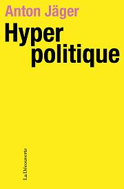Hyperpolitique : la politisation sans pouvoir d’agir