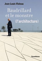 Baudrillard et l'architecture : entretien avec Jean-Louis Violeau
