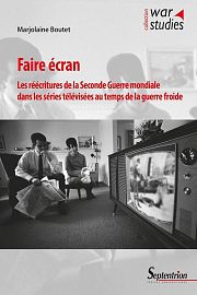 La Seconde Guerre mondiale dans les séries : mythes et reconstructions