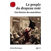 Le peuple du drapeau noir. Une histoire des anarchistes