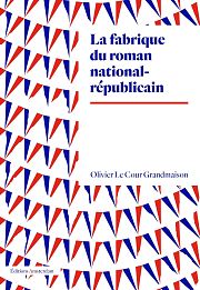 Contre le roman national-républicain : Olivier Le Cour Grandmaison