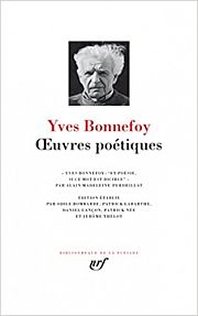 Yves Bonnefoy dans la Pl�iade : la pr�sence � l�infini
