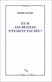 Pierre Bayard : et si, dans des mondes parallèles... ?