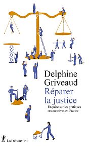 La justice restaurative : en quête d’une justice plus juste