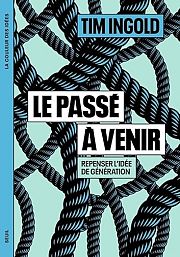 Tim Ingold : le lien vivant entre les générations