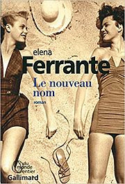 ROMAN – « Le Nouveau Nom » d'Elena Ferrante