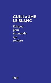 Une éthique de la fragilité : Entretien avec Guillaume Le Blanc