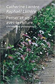 Catherine et Raphaël Larrère : l’humanité et son environnement